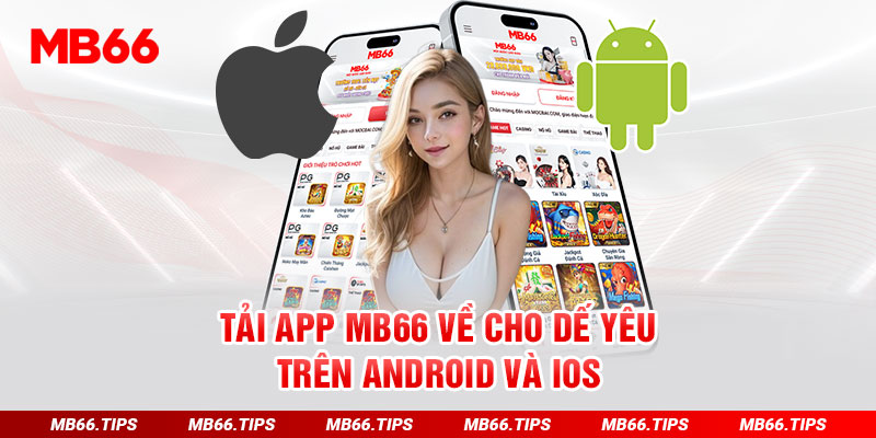 Hướng Dẫn Tải App MB66 Về Cho Dế Yêu Trên Android Và IOS